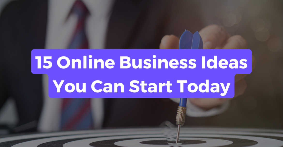 Blog post title banner captioned "15 Online Businesses You Can Start Today" with a dart in a target showing in the background.