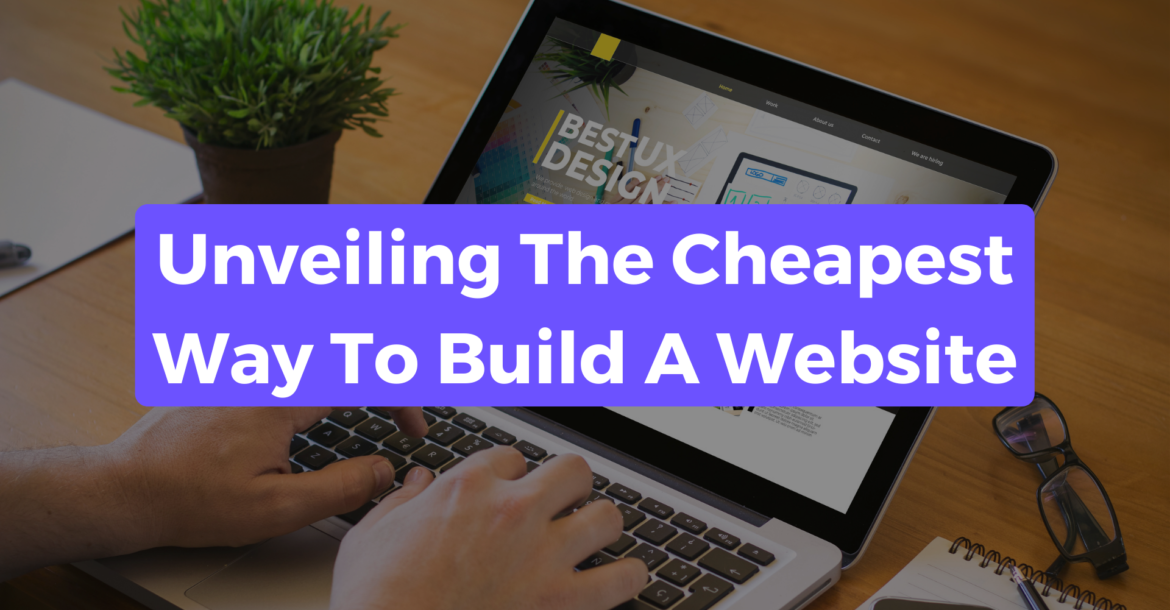 Blog post title image captioned "Unveiling The Cheapest Way To Build A Website".