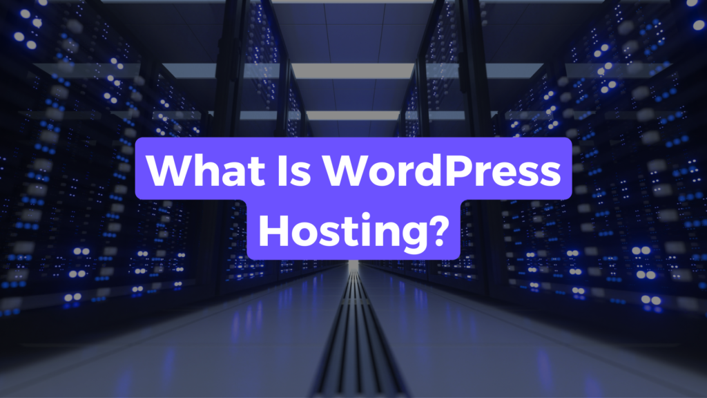Blog post title banner captioned "What Is WordPress Hosting?" with a picture of servers in the background.