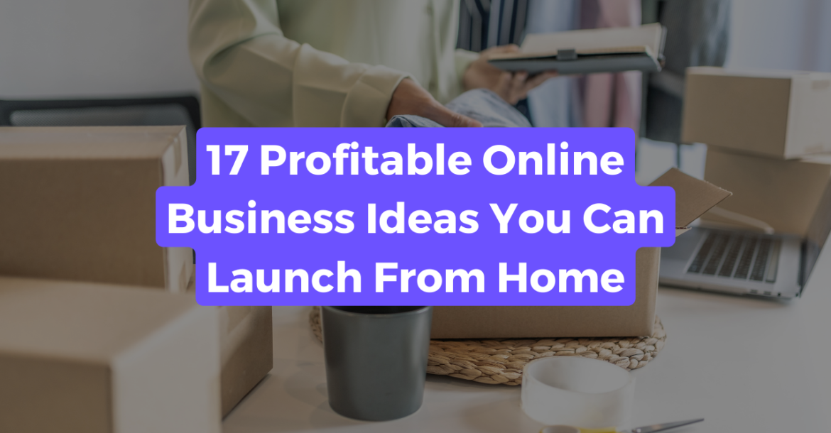 Blog post title banner captioned "17 Profitable Online Business Ideas You Can Launch From Home" with a small business in the background.