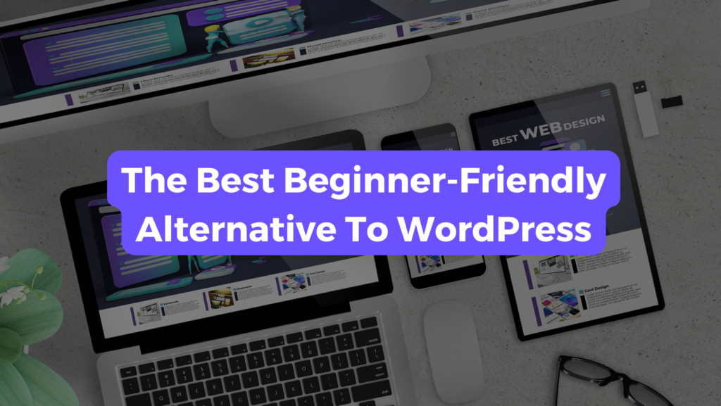 Blog post title banner captioned "The Best Beginner-Friendly Alternative To WordPress".