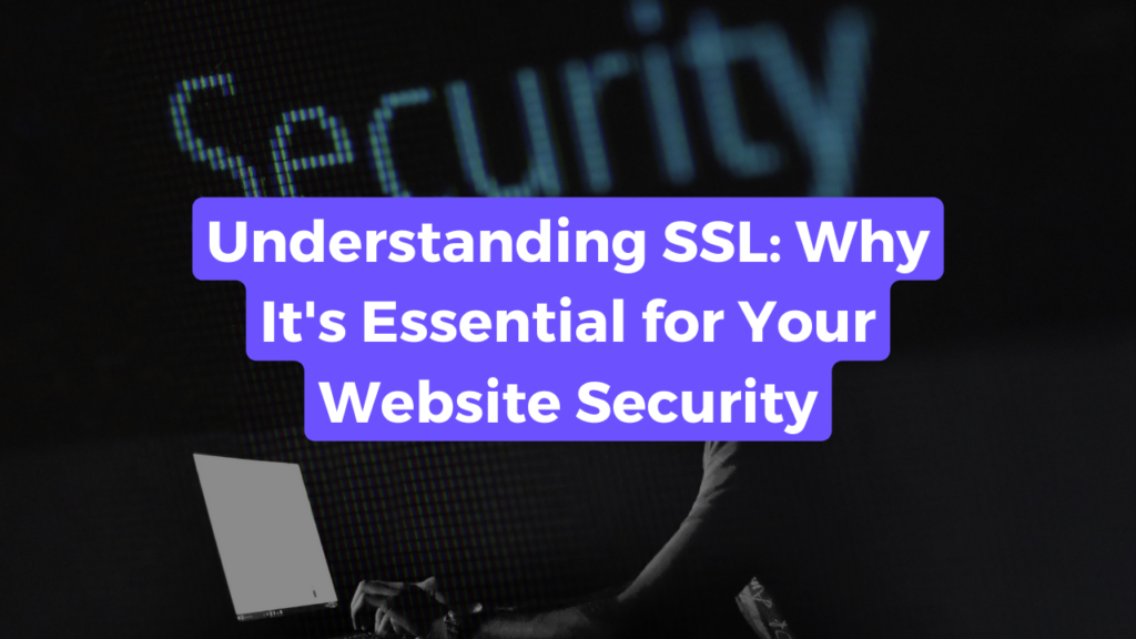 Blog post title banner captioned "Understanding SSL: Why It's Essential for Your Website Security" with a man sat on a laptop in the background.