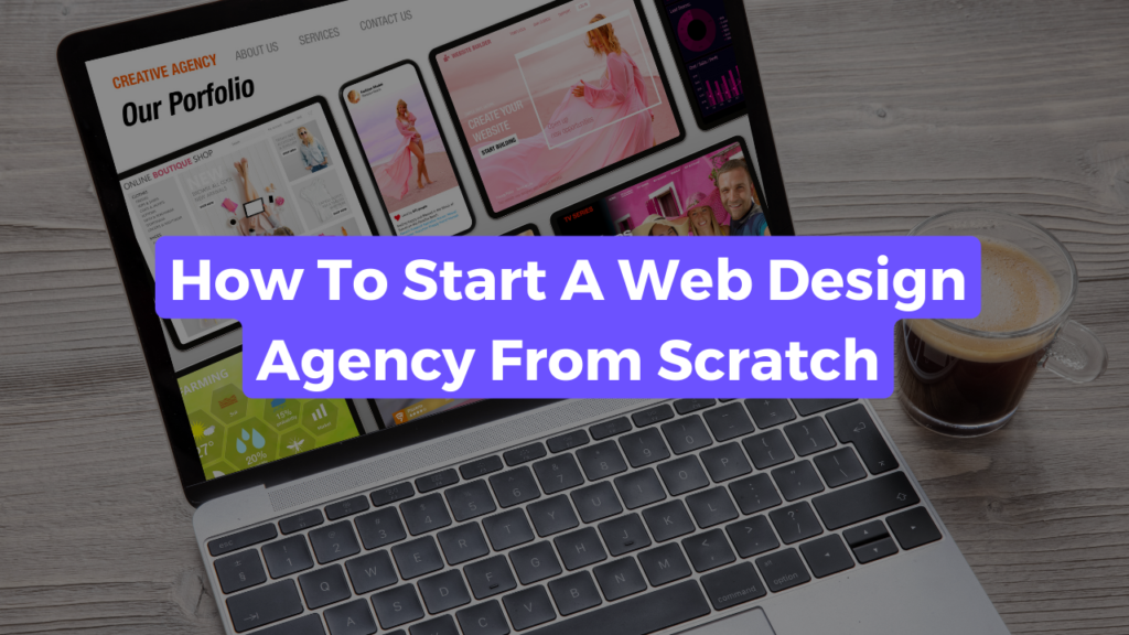 Blog post title banner captioned "How To Start A Web Design Agency From Scratch" with a computer in the background showing a portfolio.