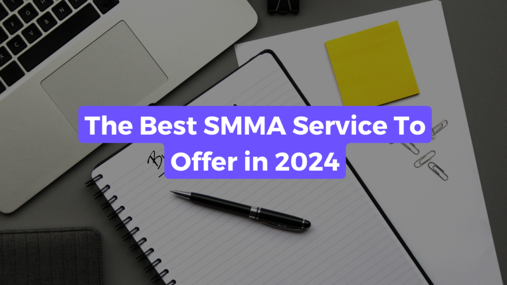 Blog post title banner captioned "The Best SMMA Service To Offer in 2024" with a note pad and a laptop in the background.